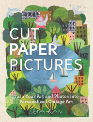 Title: Paper Cut Pictures: Turn Your Sketches and Photos into Personalized Collage Art, Author: N'Harmonics