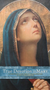 Title: True Devotion to Mary: A Consecration to Jesus Through the Blessed Mother, Author: Saint Louis de Montfort