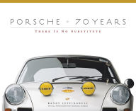 Title: Porsche 70 Years: There Is No Substitute, Author: Randy Leffingwell