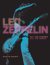 Title: Led Zeppelin: All the Albums, All the Songs, Author: Martin Popoff