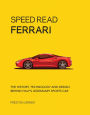 Speed Read Ferrari: The History, Technology and Design Behind Italy's Legendary Automaker