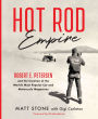 Hot Rod Empire: Robert E. Petersen and the Creation of the World's Most Popular Car and Motorcycle Magazines