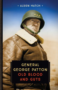Title: General George Patton: Old Blood and Guts, Author: Alden Hatch
