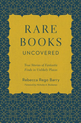 Rare Books Uncovered True Stories Of Fantastic Finds In