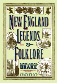 Title: New England Legends and Folklore, Author: Samuel Adams Drake