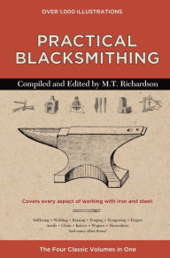 Title: Practical Blacksmithing: The Four Classic Volumes in One, Author: M. T. Richardson