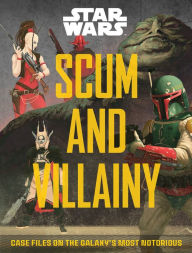 Pdf electronic books free download Star Wars: Scum and Villainy: Case Files on the Galaxy's Most Notorious by Pablo Hidalgo, Delia Greve PDB 9780760362051 in English