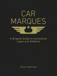 Title: Car Marques: A Graphic Guide to Automotive Logos and Emblems, Author: Simon Heptinstall