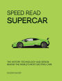 Speed Read Supercar: The History, Technology and Design Behind the World's Most Exciting Cars