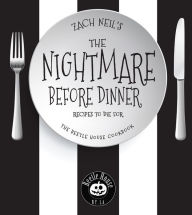Title: The Nightmare Before Dinner: Recipes to Die For: The Beetle House Cookbook, Author: Zach Neil