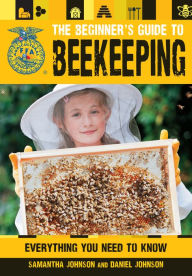 Title: The Beginner's Guide to Beekeeping: Everything You Need to Know, Updated & Revised, Author: Samantha Johnson