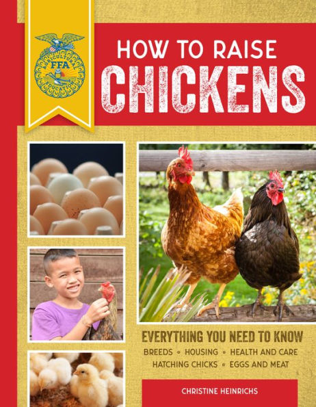 How to Raise Chickens: Everything You Need Know, Updated & Revised Third Edition