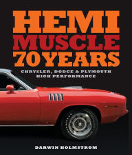 Title: Hemi Muscle 70 Years: Chrysler, Dodge & Plymouth High Performance, Author: Darwin Holmstrom