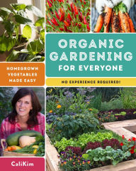 Title: Organic Gardening for Everyone: Homegrown Vegetables Made Easy - No Experience Required!, Author: CaliKim