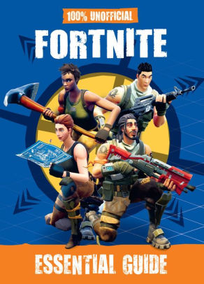 100 Unofficial Fortnite Essential Guide By Becker Mayer Hardcover Barnes Noble - roblox noob character fortnite news and guide