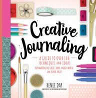 Title: Creative Journaling: A Guide to Over 100 Techniques and Ideas for Amazing Dot Grid, Junk, Mixed-Media, and Travel Pages, Author: Renee Day