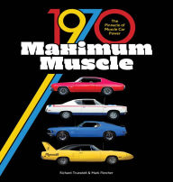 Title: 1970 Maximum Muscle: The Pinnacle of Muscle Car Power, Author: Mark Fletcher