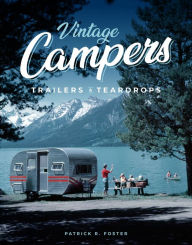 Title: Vintage Campers, Trailers & Teardrops, Author: Patrick R. Foster