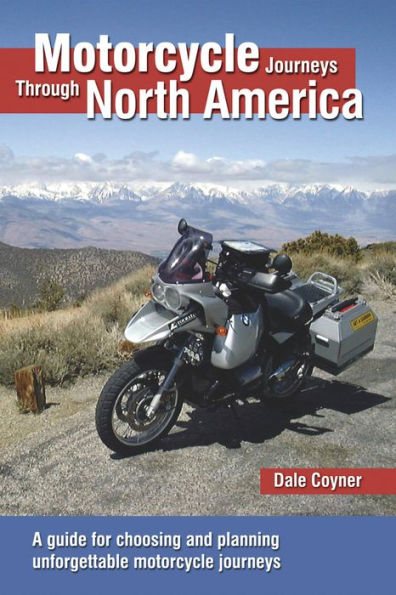 Motorcycle Journeys Through North America: A guide for choosing and planning unforgettable motorcycle journeys