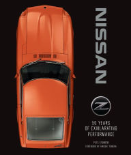 Download a book free online Nissan Z: 50 Years of Exhilarating Performance RTF by Pete Evanow 9780760367131