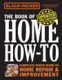 Black & Decker The Book of Home How-to, Updated 2nd Edition: Complete Photo Guide to Home Repair & Improvement