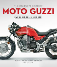 Free ebooks download epub The Complete Book of Moto Guzzi: 100th Anniversary Edition Every Model Since 1921 in English by Ian Falloon 9780760367704 MOBI ePub PDB