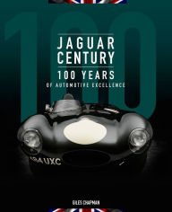 Title: Jaguar Century: 100 Years of Automotive Excellence, Author: Giles Chapman