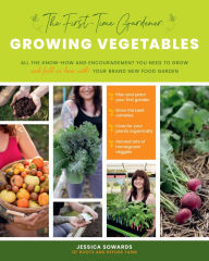 Free downloads toefl books The First-time Gardener: Growing Vegetables: All the know-how and encouragement you need to grow - and fall in love with! - your brand new food garden by Jessica Sowards 9780760368725 iBook RTF (English Edition)