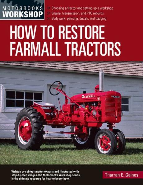 How to Restore Farmall Tractors: - Choosing a tractor and setting up workshop Engine, transmission, PTO rebuilds Bodywork, painting, decals, badging