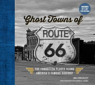 Title: Ghost Towns of Route 66: The Forgotten Places Along America's Famous Highway - Includes 24in x 36in Fold-out Map, Author: Jim Hinckley