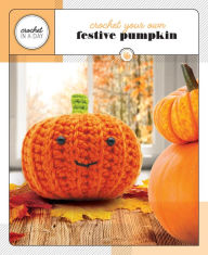 Title: Crochet Your Own Festive Pumpkin, Author: Katalin Galusz