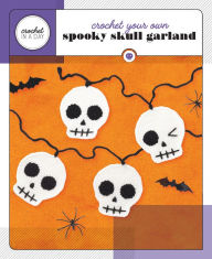 Title: Crochet Your Own Spooky Skull Garland, Author: Katalin Galusz