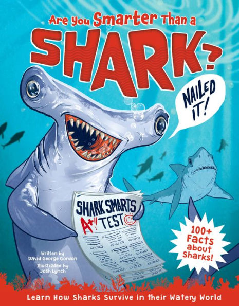 Are You Smarter Than a Shark?: Learn How Sharks Survive their Watery World - 100+ Facts about Sharks!