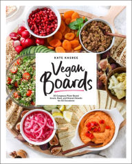 Free e book downloads Vegan Boards: 50 Gorgeous Plant-Based Snack, Meal, and Dessert Boards for All Occasions