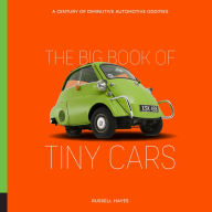 Title: The Big Book of Tiny Cars: A Century of Diminutive Automotive Oddities, Author: Russell Hayes