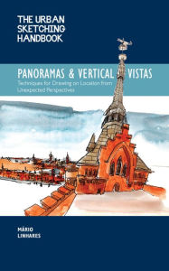 Ebooks available to download The Urban Sketching Handbook Panoramas and Vertical Vistas: Techniques for Drawing on Location from Unexpected Perspectives 9780760370704 (English Edition)