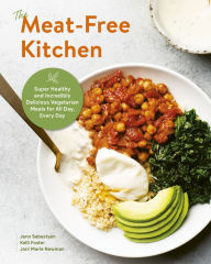 Title: The Meat-Free Kitchen: Super Healthy and Incredibly Delicious Vegetarian Meals for All Day, Every Day, Author: Jenn Sebestyen