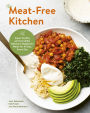 The Meat-Free Kitchen: Super Healthy and Incredibly Delicious Vegetarian Meals for All Day, Every Day