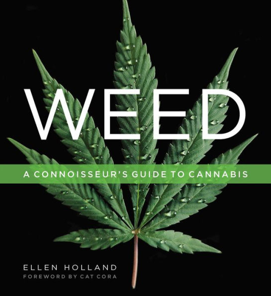 Weed: A Connoisseur's Guide to Cannabis