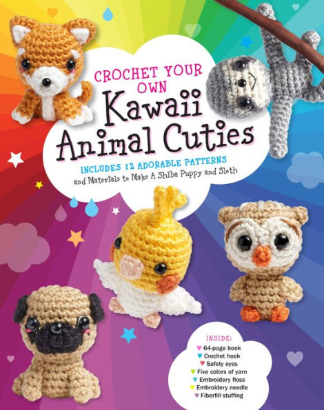 Crochet Your Own Kawaii Animal Cuties: Includes 12 Adorable Patterns and Materials to Make a Shiba Puppy Sloth - Inside: 64 page book, hook, Safety eyes, Five colors of yarn, Embroidery floss, needle, Fiberfill stuffing