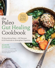 Free book texts downloads The Paleo Gut Healing Cookbook: 75 Nourishing Paleo + AIP Recipes & 10 Practices to Strengthen Digestion (English Edition) PDF ePub by 