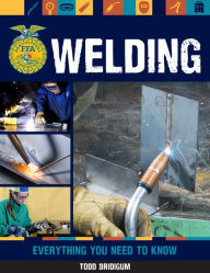 Title: Welding: Everything You Need to Know, Author: Todd Bridigum