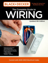 Pdf e books free download Black & Decker The Complete Photo Guide to Wiring 8th Edition: Current with 2021-2024 Electrical Codes by  