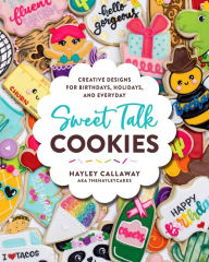 Free books to download on my ipod Sweet Talk Cookies: Creative Designs for Birthdays, Holidays, and Everyday