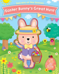 Title: Easter Bunny's Great Hunt: Join Easter Bunny on a layer-by-layer egg hunt!, Author: Jennie Bradley