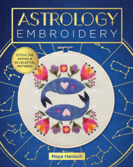 Pdf ebooks free download for mobile Astrology Embroidery: Stitch the Zodiac and 30 Celestial Patterns by  9780760372258 (English literature) 