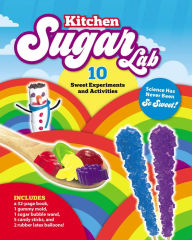 Kitchen Sugar Lab: Science Has Never Been So Sweet! 10 Sweet Experiments and Activities - Includes: a 32-page book, 1 gummy mold, 1 sugar bubble wand, 5 candy sticks, and 2 rubber latex balloons!