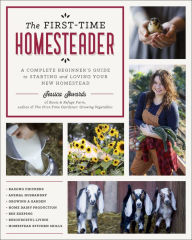 Title: The First-Time Homesteader: A complete beginner's guide to starting and loving your new homestead, Author: Jessica Sowards