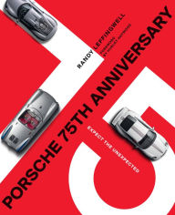 Title: Porsche 75th Anniversary: Expect the Unexpected, Author: Randy Leffingwell