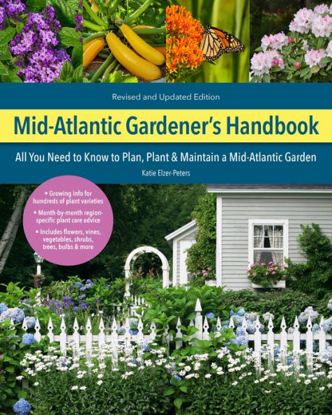 Mid-Atlantic Gardener's Handbook, 2nd Edition: All You Need to Know Plan, Plant & Maintain a Garden